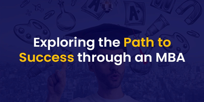 Exploring the Path to Success through an MBA