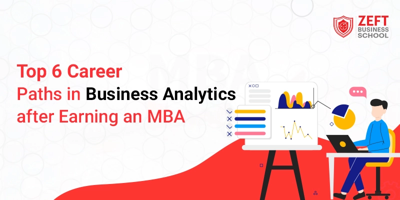 Top 6 Career Paths in Business Analytics after Earning an MBA