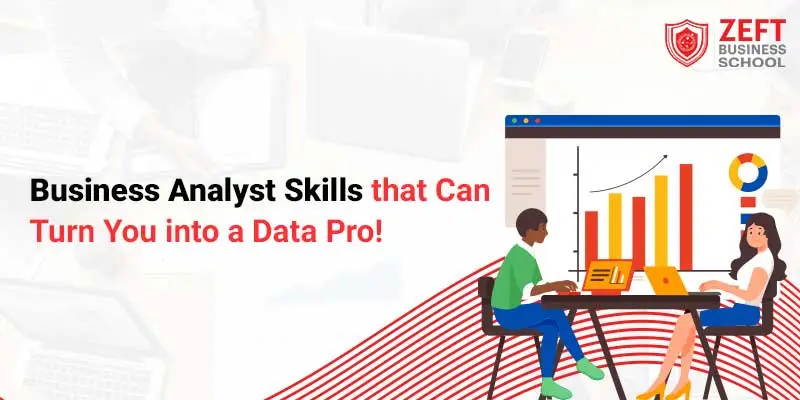 Business Analyst Skills that Can Turn You into a Data Pro!
