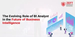 The Evolving Role of BI Analyst in the Future of Business Intelligence